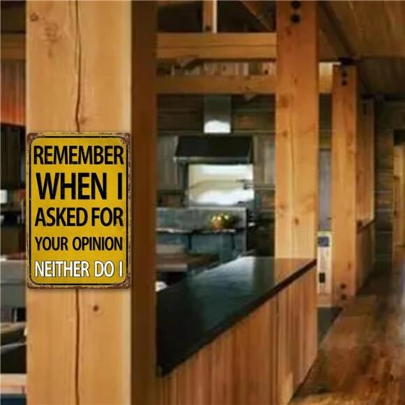 Funny Man Cave Bar Signs Garage Decor, Remember When I Asked for Your Opinion, - Picture 4 of 7